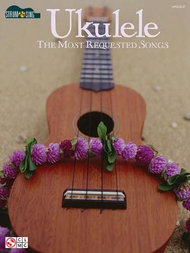 Ukulele The Most Requested Songs Strum & Sing