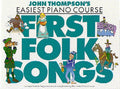John Thompsons First Folk Songs